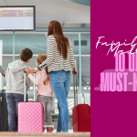 Family Travel Made Easy: 10 Ultimate Must-Know Tips
