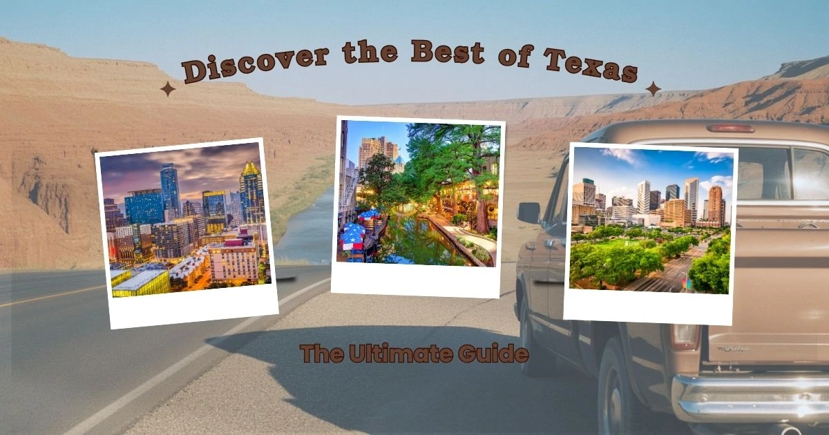 Discover the Best of Texas in 2025: The Ultimate Guide